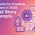 Top 4 AI Tools for Creative Writers in 2025: Best Story Prompts 1 AI Tools for Creative Writers