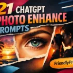 ChatGPT Photo Enhance Prompts: 21 Powerful Fixes for Clarity 4 ChatGPT Photo Enhance Prompts