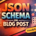 Which JSON Schema Helps Blog Posts Rank Better on Google Today? Use BlogPosting Schema for Blog Posts 2 BlogPosting Schema for Blog Posts