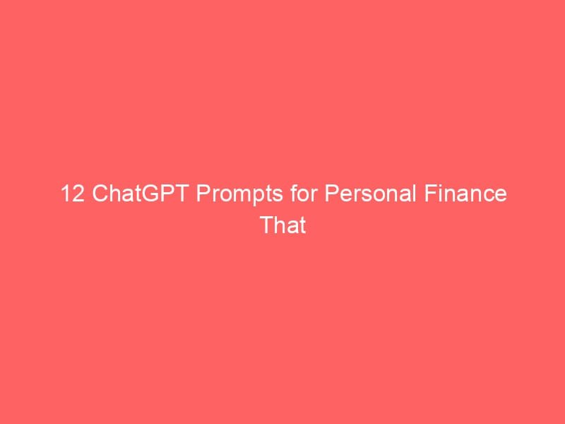 12 ChatGPT Prompts for Personal Finance That Actually Help You Budget Better