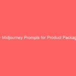 70+ Midjourney Prompts for Product Packaging Design: The Ultimate Guide & Pro Tips