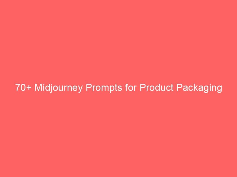 70+ Midjourney Prompts for Product Packaging Design: The Ultimate Guide & Pro Tips